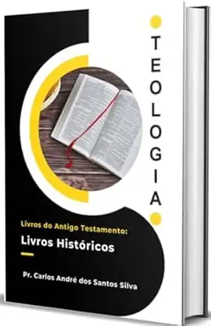 Livros do Antigo Testamento: Livros Históricos – Carlos André dos Santos  Silva