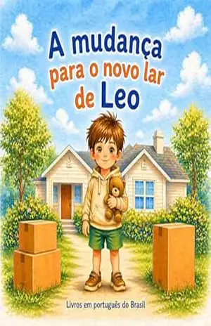 Livros em português do Brasil: A mudança para o novo lar de Leo: Uma história infantil sobre encontrar novos amigos, novos começos e adaptação a um novo ambiente - Elian Norwood