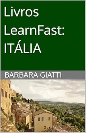 Livros LearnFast: ITÁLIA (LearnFast Books: Português Livro 3) – Barbara Giatti Livros LearnFast: ITÁLIA (LearnFast Books: Português Livro 3) – Barbara Giatti
