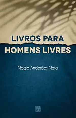 Capa do livro Livros para homens livres - Nagib Anderáos Neto