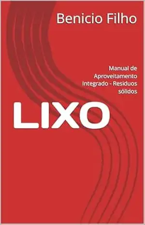 Capa do livro LIXO: Manual de Aproveitamento Integrado – Residuos sólidos - Benicio Filho