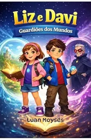 Liz e Davi: Guardiões dos Mundos - Luan Moysés