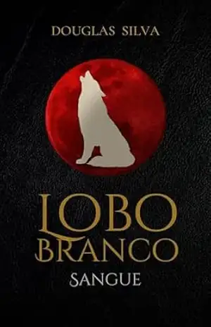 Capa do livro Lobo Branco: Sangue - Douglas Silva
