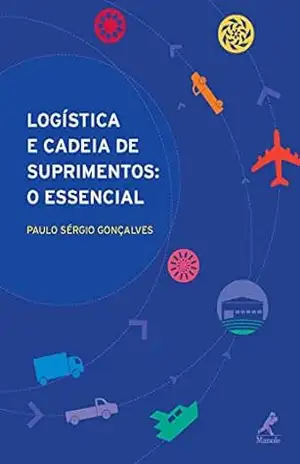 Capa do livro Logística e Cadeia de Suprimentos: O Essencial - Paulo Sérgio Gonçalves