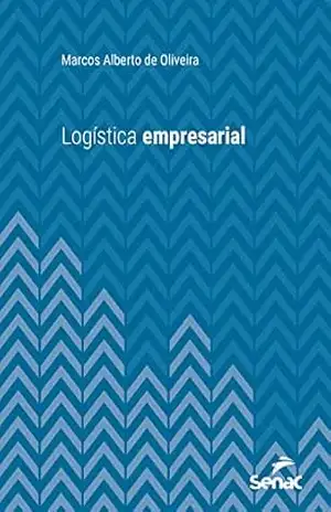 Logística empresarial (Série Universitária) – Marcos Alberto de Oliveira