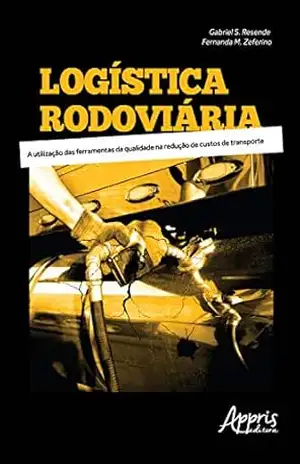 Capa do livro Logística Rodoviária: A Utilização das Ferramentas da Qualidade na Redução de Custos de Transporte - Gabriel Sabino Resende