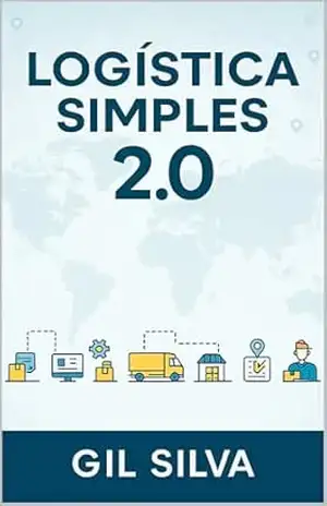 Logística Simples 2.0 (logistics Livro 1) – Gil Silva