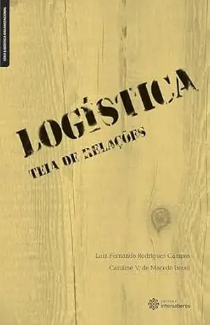 Logística:: teia de relações (Série Logística Organizacional) - Luiz Fernando Rodrigues Campos