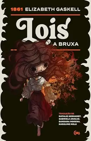 Lois, a bruxa (Sociedade das Relíquias Literárias) – Elizabeth Gaskell