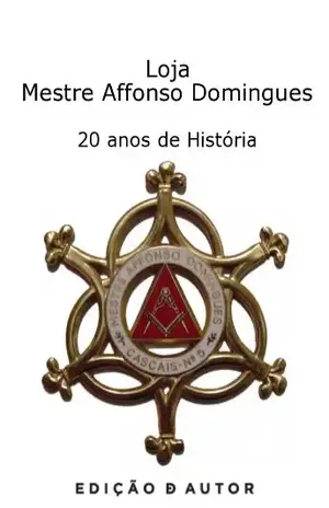 Capa do livro Loja Mestre Affonso Domingues – 20 anos de História - ASSOCIAÇÃO MESTRE AFFONSO DOMINGUES