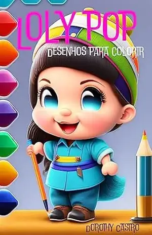 Loly Pop: Desenho para colorir – Dorothy Castro Castro Loly Pop: Desenho para colorir – Dorothy Castro Castro