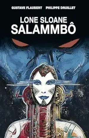Lone Sloane: Salammbô – Philippe Druillet