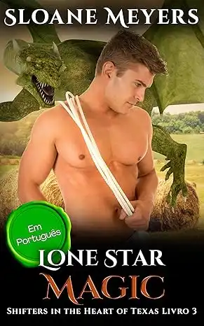 Baixar Lone Star Magic: (Em Português) Um Romance Paranormal de Metamorfos (Shifters in the Heart of Texas (Em Português) Livro 3) pdf, epub, mobi, eBook