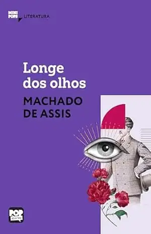 Longe dos olhos: Literatura (MiniPops) – Machado de Assis
