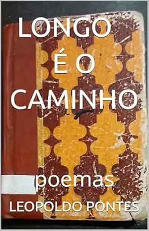 Capa do livro LONGO É O CAMINHO: poemas - LEOPOLDO PONTES