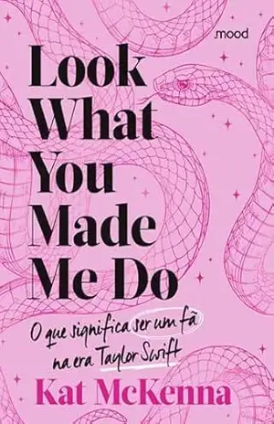 Capa do livro Look what you made me do: O que é ser um fã na era de Taylor Swift - Kat McKenna