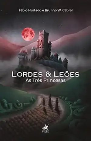 Lordes & Leões: As Três Princesas – Fábio Hurtado Lordes & Leões: As Três Princesas – Fábio Hurtado