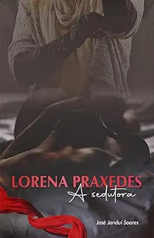 LORENA PRAXEDES, A Sedutora. – José Soares LORENA PRAXEDES, A Sedutora. – José Soares