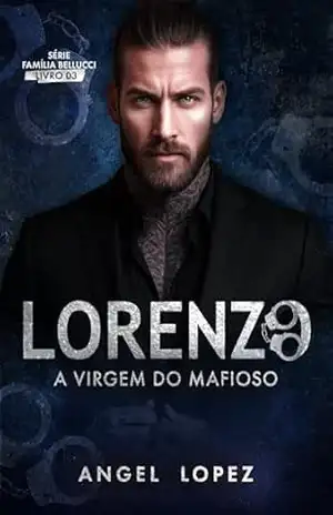 LORENZO A VIRGEM DO MAFIOSO (FAMILIA BELLUCCI Livro 3) – ANGEL  LOPEZ