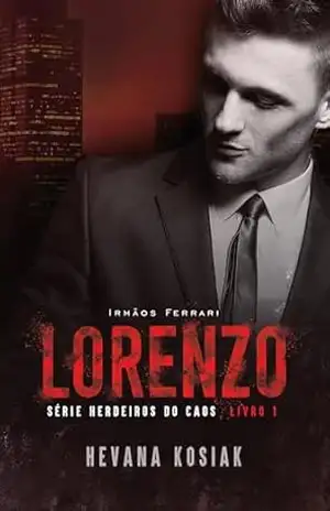 LORENZO (IRMÃOS FERRARI): SÉRIE HERDEIROS DO CAOS – HEVANA KOSIAK