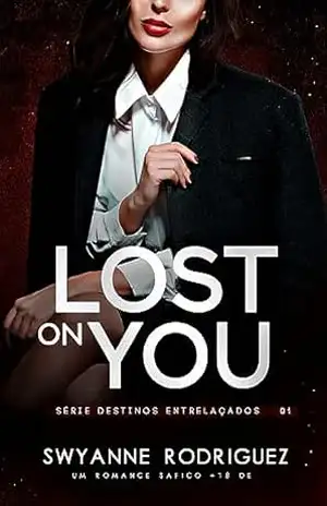 Lost On You (Destinos Entrelaçados Livro 1) – Swyanne  Rodriguez