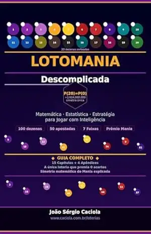 Lotomania Descomplicada: Matemática, Estatística e Estratégia para Jogar com Inteligência (Loterias Descomplicadas Livro 4) – João Sérgio Caciola