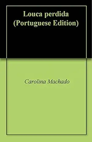 Louca perdida – Carolina Machado Louca perdida – Carolina Machado