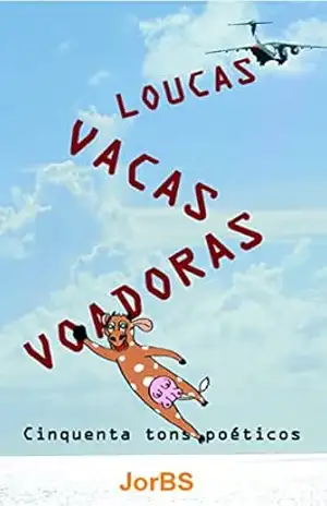 Loucas vacas voadoras: Cinquenta tons poéticos (MARGEM 3) – Jorge Braga da Silva