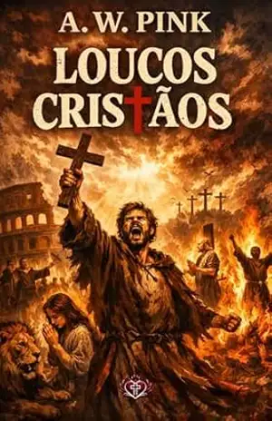 Capa do livro Loucos cristãos - A. W. Pink