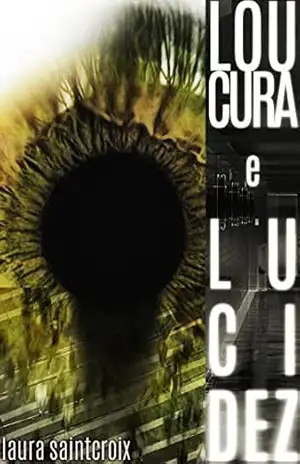 Loucura e Lucidez – Laura SaintCroix