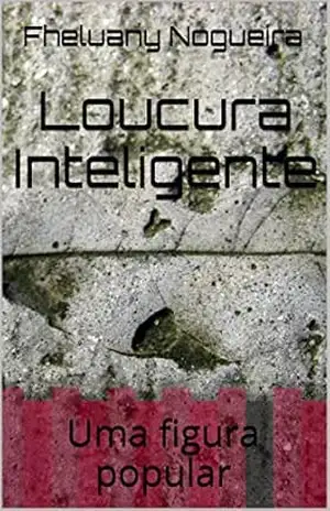 Loucura Inteligente: Uma figura popular (Figuras Populares – Cada um na sua Livro 2) – Fheluany Nogueira