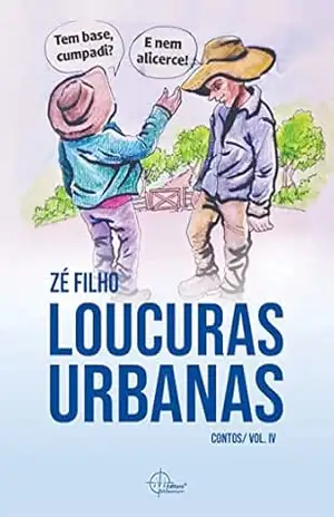 Loucuras Urbanas: Contos – Volume IV (Contos Loucuras Urbanas Livro 1) – José Almeida