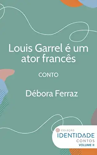 Baixar Louis Garrel é um ator francês: Conto Coleção Identidade – Vol.2 pdf, epub, mobi, eBook