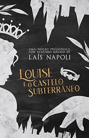 Louise e o Castelo Subterrâneo – Laís  Napoli