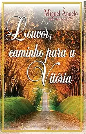 Capa do livro Louvor, Caminho Para a Vitória - Ap. Miguel Ângelo