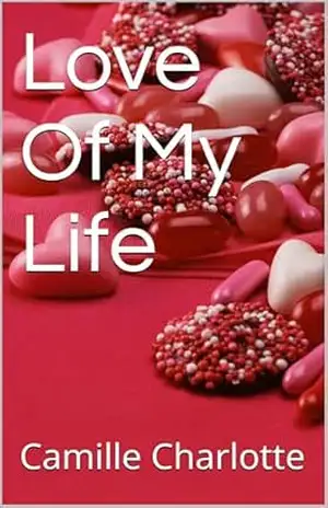 Love Of My Life – Camille Charlotte Love Of My Life – Camille Charlotte