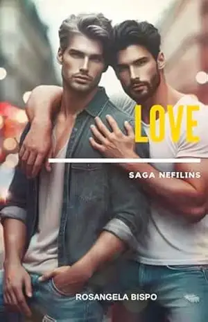 LOVE: saga NEFILINS – ROSANGELA BISPO LOVE: saga NEFILINS – ROSANGELA BISPO