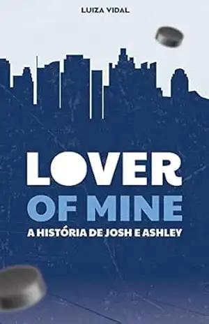 Lover of Mine: A história de Josh e Ashley – Luiza Vidal