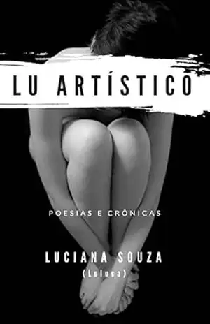 Capa do livro Lu Artístico: Poesias e Crônicas - Luciana Souza
