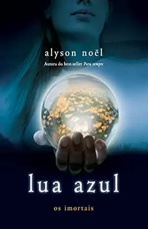 Lua azul (Os imortais Livro 2) – Alyson Noël