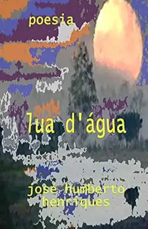 Lua d’Água – José Humberto da Silva Henriques