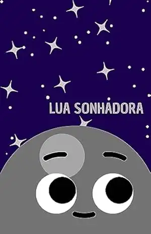 Lua sonhadora: e seu grande sonho – Diogo cunha