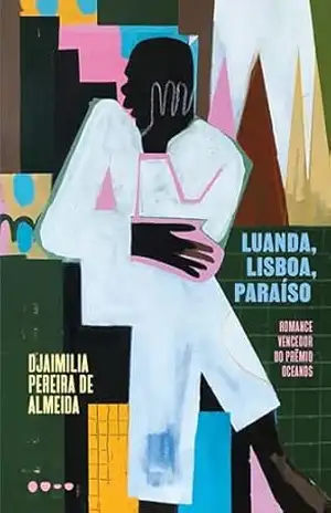 Luanda, Lisboa, Paraíso: Romance vencedor do Prêmio Oceanos – Djaimilia Pereira de Almeida