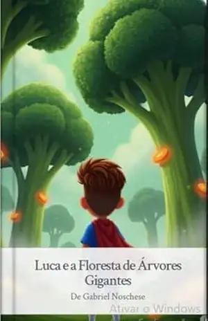Luca e a Floresta de Árvores Gigantes: Como Luca venceu o medo dos legumes – Gabriel Noschese