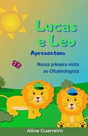 Lucas e Leo apresentam: Nossa primeira visita ao Oftalmologista – Aline Guerreiro
