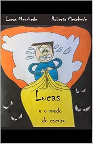 Lucas e o medo do escuro - Roberta Meschede
