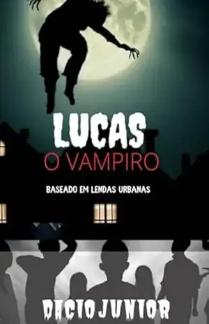 Lucas O Vampiro - Dacio Junior Lucas O Vampiro - Dacio Junior