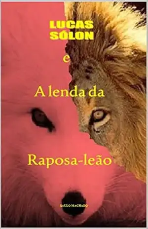 LUCAS SÓLON E A LENDA DA RAPOSA–LEÃO – SAULO MACHADO