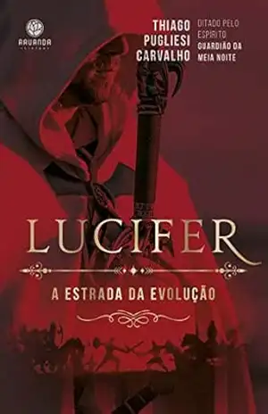 Lucifer: a estrada da evolução – Thiago Pugliesi Carvalho Lucifer: a estrada da evolução – Thiago Pugliesi Carvalho