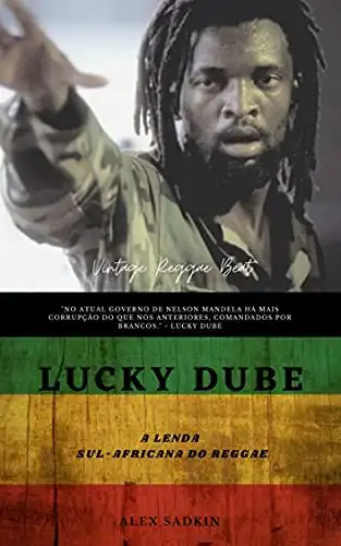 Baixar LUCKY DUBE: A Lenda Sul–Africana do Reggae – EDIÇÃO REVISTA E ATUALIZADA (Vintage Reggae Beat Livro 7) pdf, epub, mobi, eBook